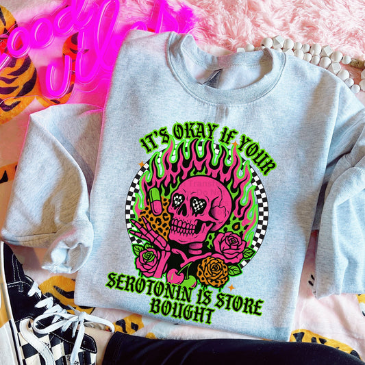 It’s Okay If Your Serotonin Is Store Bought DTF Transfer