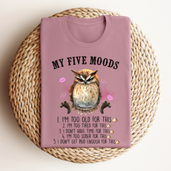 My Five Moods - I'm Too Old for This Crap Owl DTF Transfer