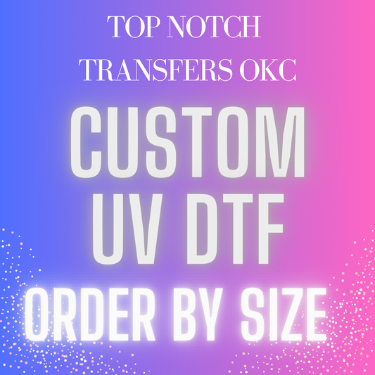 *UV DTF*Transfers by Size & Shop our Design Gallery