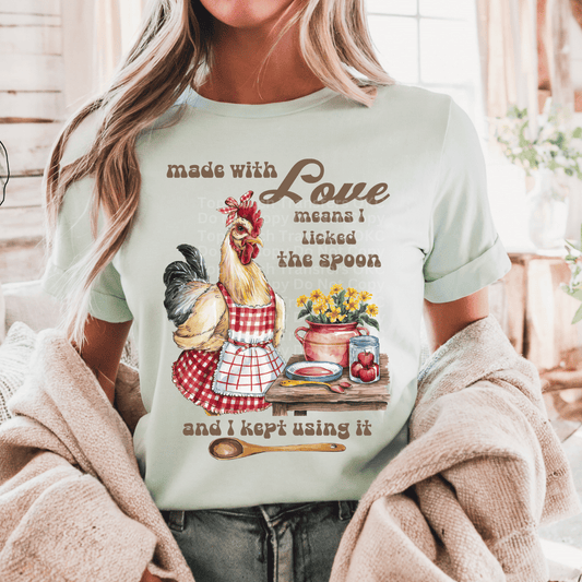 Made With Love Means I Licked The Spoon DTF Transfers