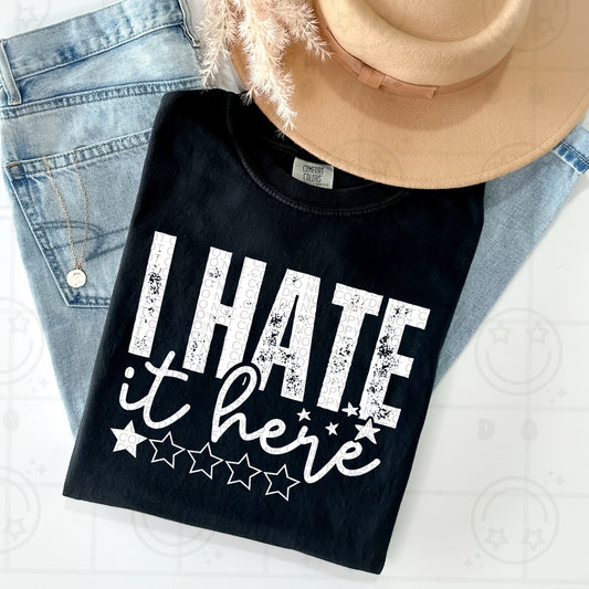 I hate it here white DTF Transfer