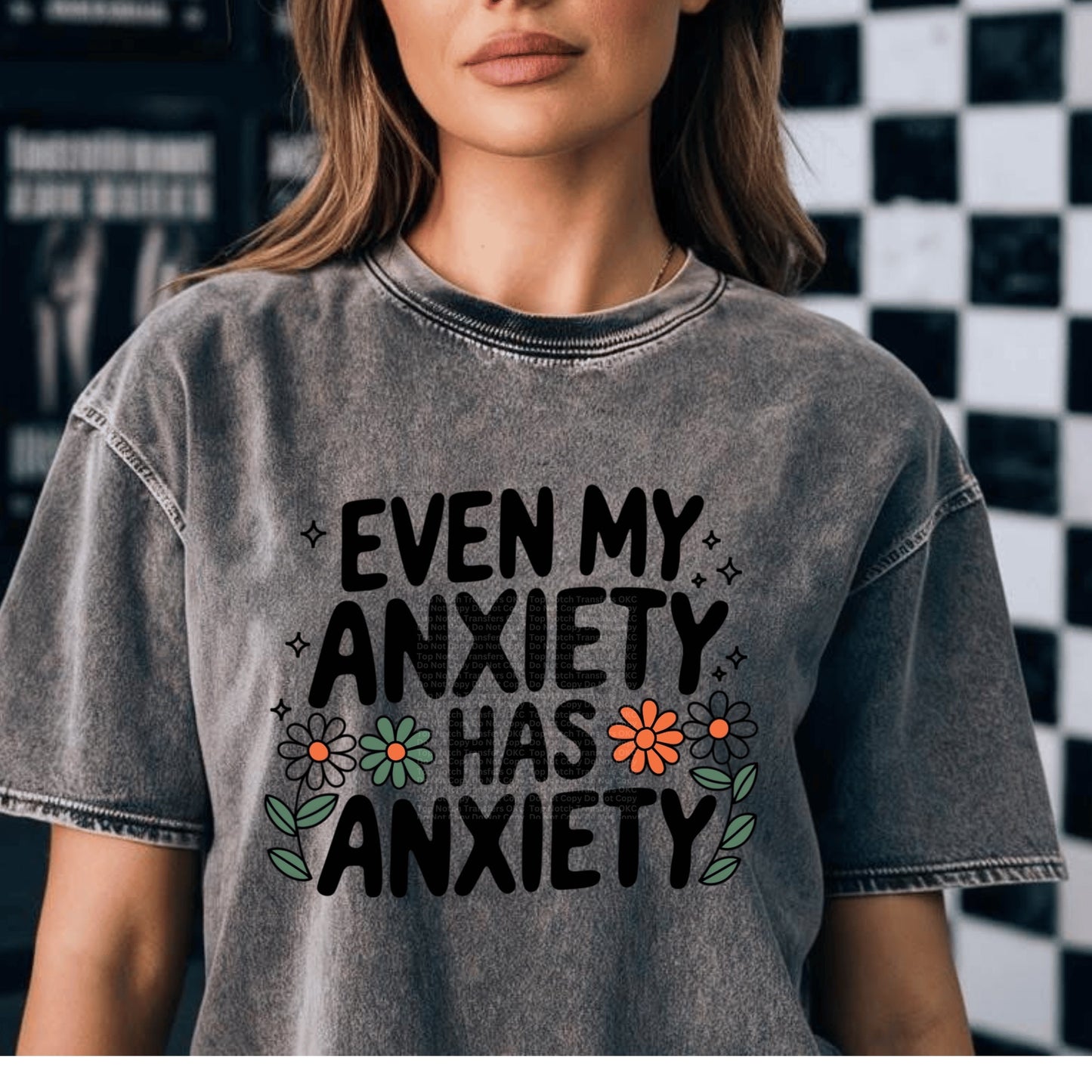 Even My Anxiety Has Anxiety DTF Transfer
