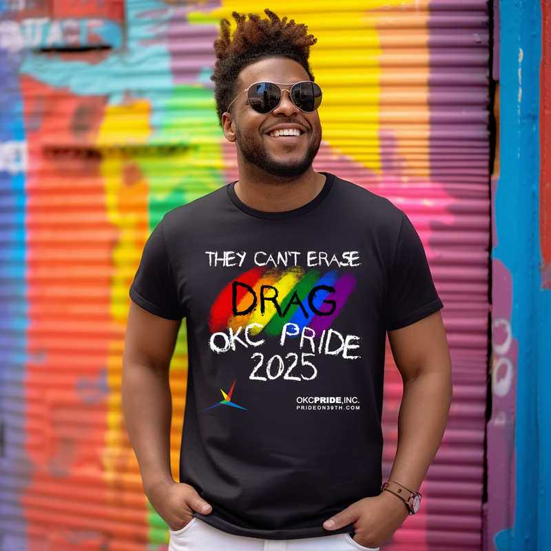2025 OKC Pride T-Shirt- They Can’t Erase Drag