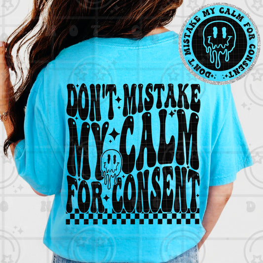 Don’t Mistake My Calm For Consent DTF Transfer