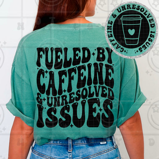 Fueled By Caffeine & Unresolved Issues DTF Transfer