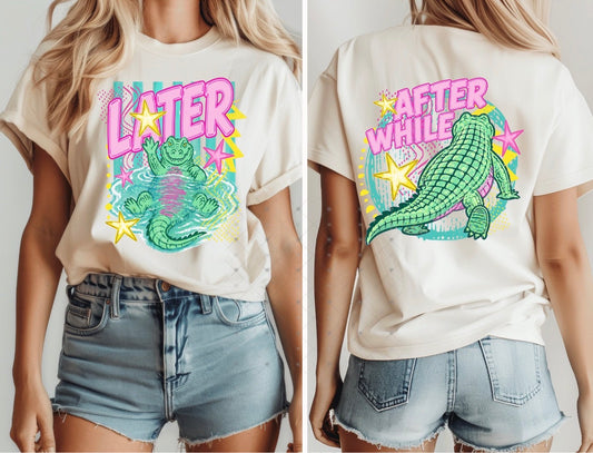 Later Gator After While Crocodile Front & Back DTF Transfer