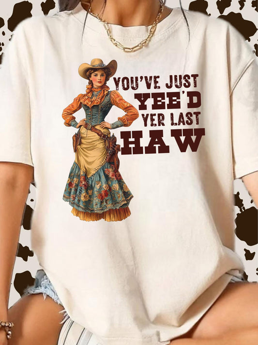 You’ve Yee’d Yer Last Haw DTF Transfer