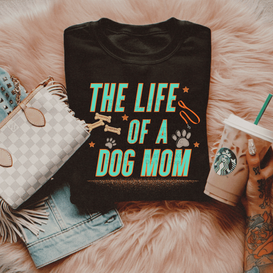 TS The Life Of A Dog Mom DTF Transfer