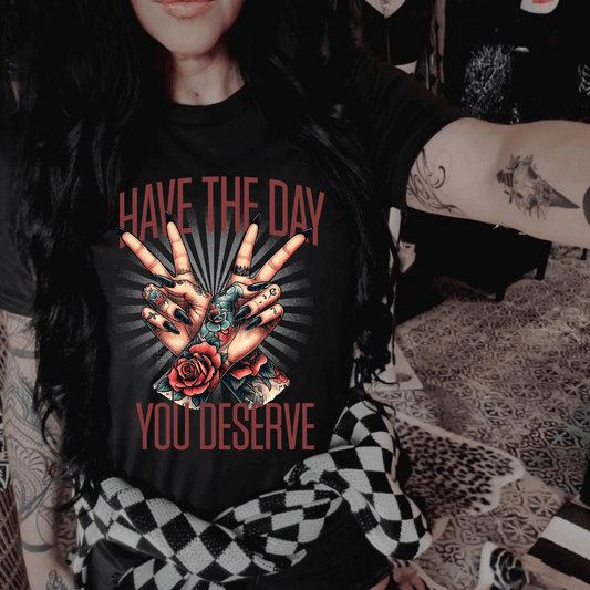 Have the Day You Deserve DTF Transfer