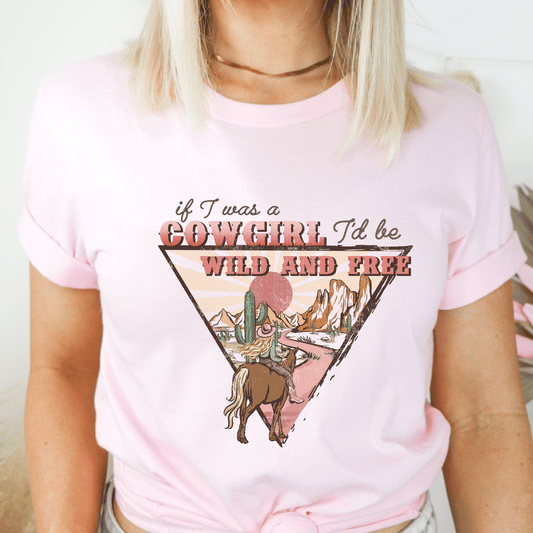 If I was a cowgirl I would be wild and free DTF Transfer