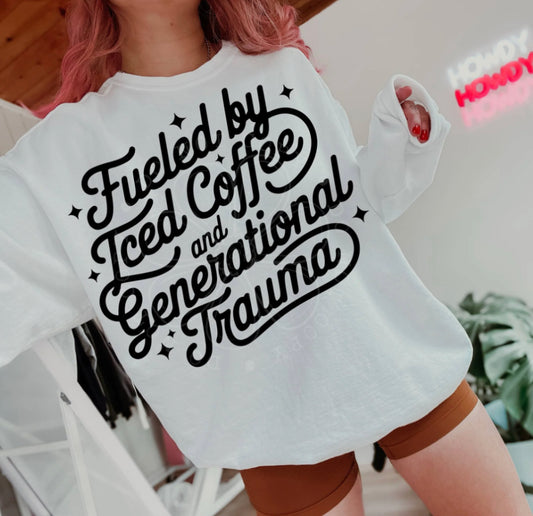 Fueled By Iced Coffee And Generational Trauma DTF Transfer