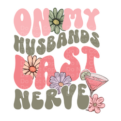 On my Husband’s Last Nerve DTF Transfer