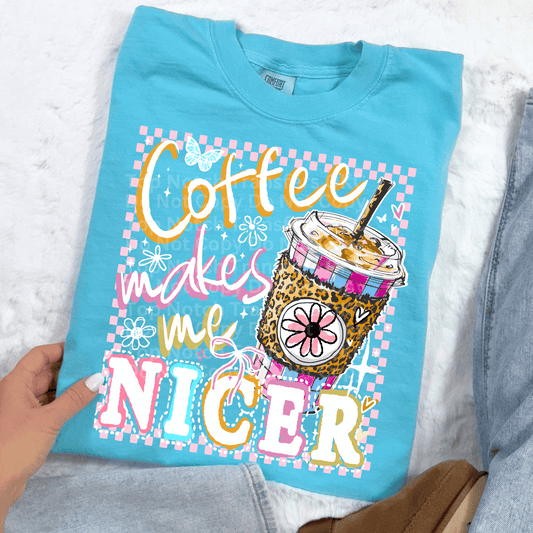 Coffee Makes Me Nicer -White DTF Transfer