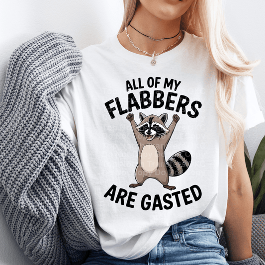 All Of My Flabbers Are Gasted DTF Transfer