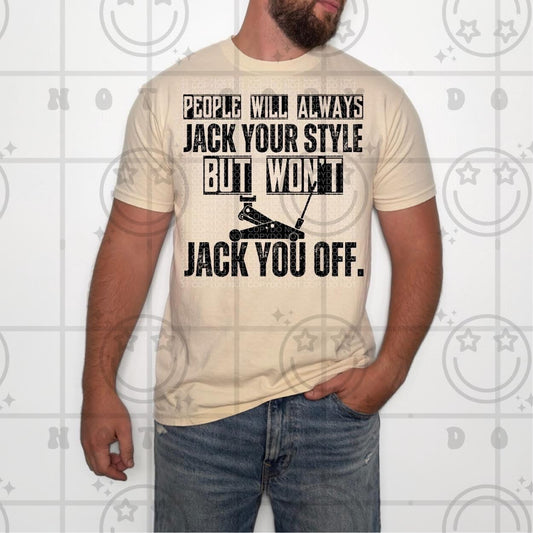 People Will Always Jack Your Style DTF Transfer