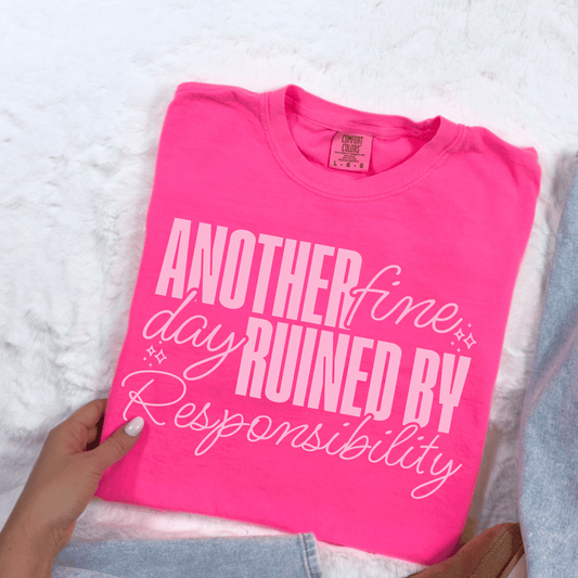 Another Fine Day Ruined By Responsibility DTF Transfer