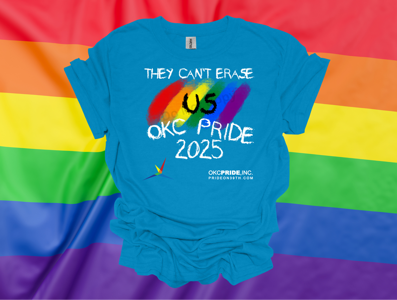 2025 OKC Pride T-Shirt- They Can’t Erase US
