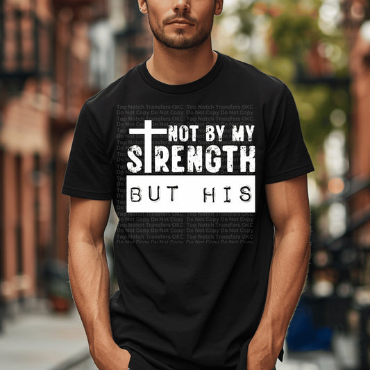Not By My Strength But His DTF Transfer
