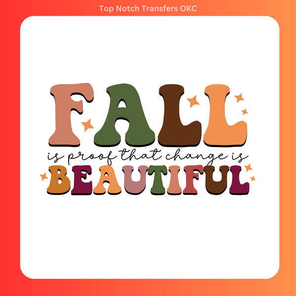 Fall is Proof Change is beautiful DTF Transfer