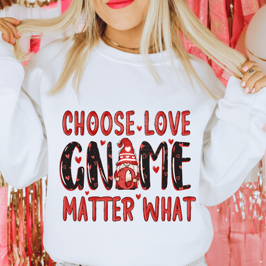 Choose Love Gnome Matter What DTF Transfer