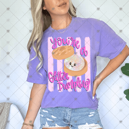 You’re A Glitter Dumpling DTF Transfer