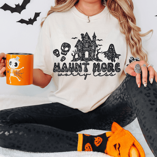 Haunt More Worry Less DTF Transfer