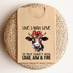 Live Laugh Love If That Doesn't Work Load, Aim & Fire Cow DTF Transfer