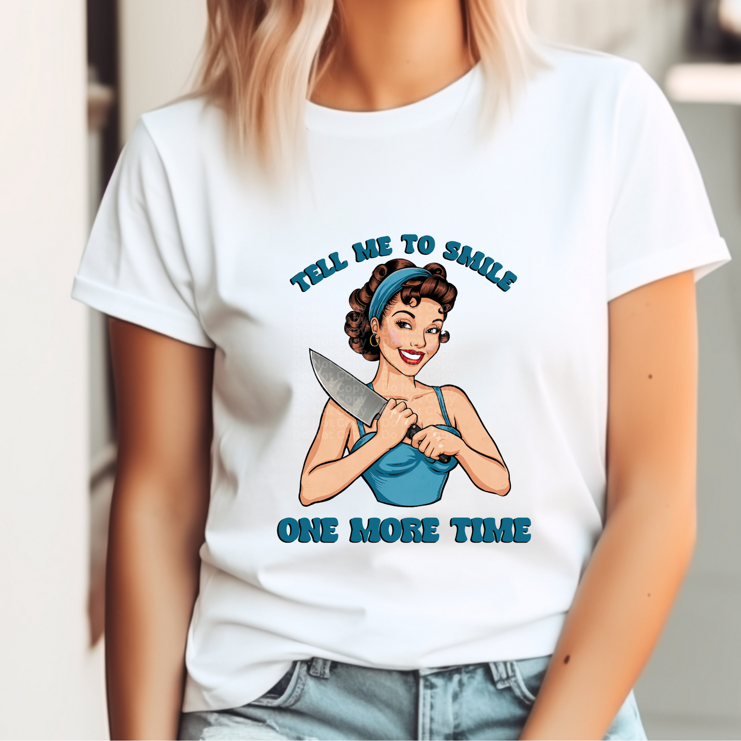 Tell Me to Smile One More Time DTF Transfer
