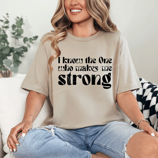 I Know The One Who Makes Me Strong DTF Transfer