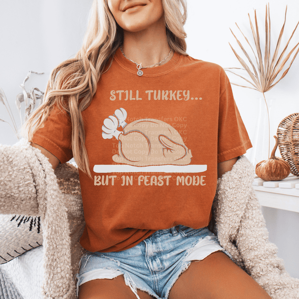 Still Turkey... But In Feast Mode DTF Transfer