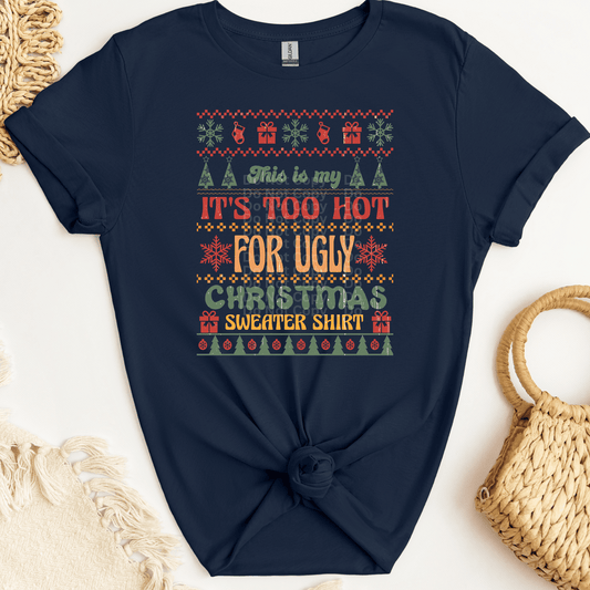 It’s Too Hot For Ugly Christmas Sweaters Colorful DTF Transfer