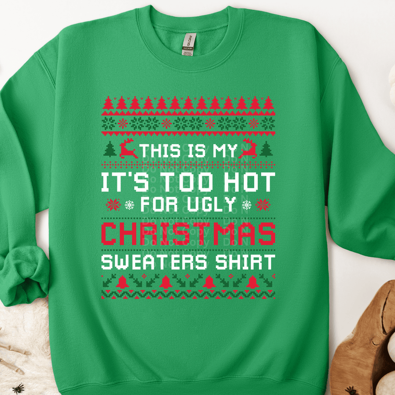 It’s Too Hot Ugly Christmas Sweater DTF Transfer