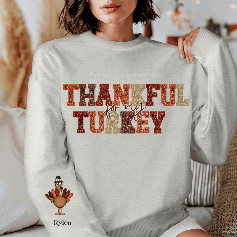 Thankful For My Turkey *Optional Customizable long sleeve design* DTF Transfer