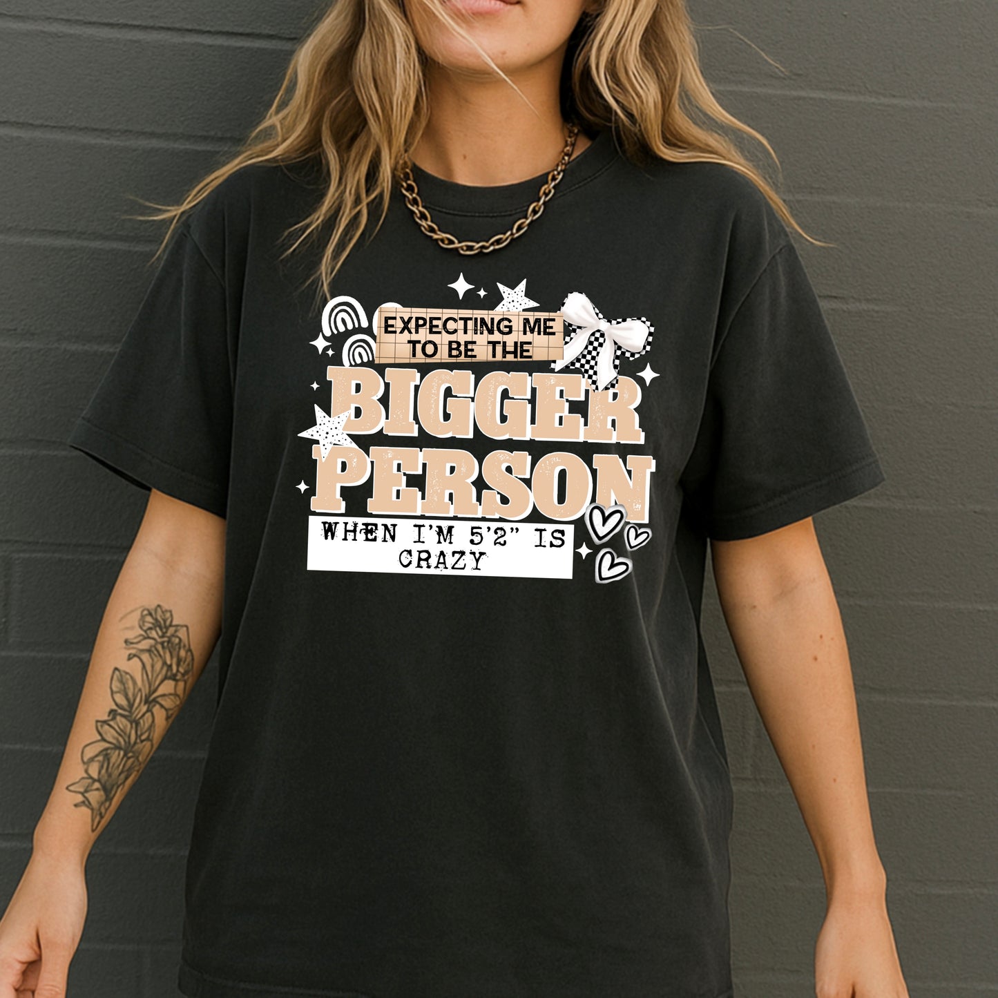 Expecting Me To Be The Bigger Person When I’m 5’2” Is Crazy White Accents DTF Transfer