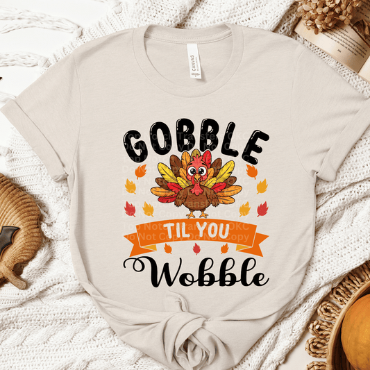 Gobble Til You Wobble DTF Transfer