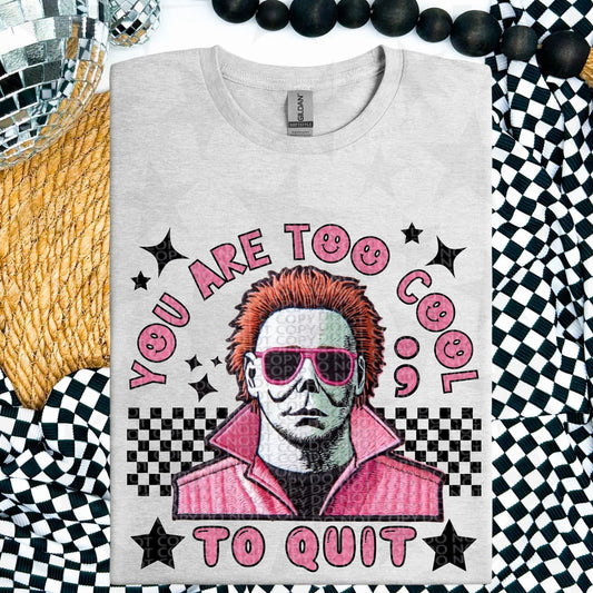 You are too cool to quit DTF Transfer