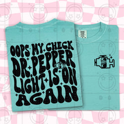 Oops My Check Dr.Pepper Light Is On DTF Transfer
