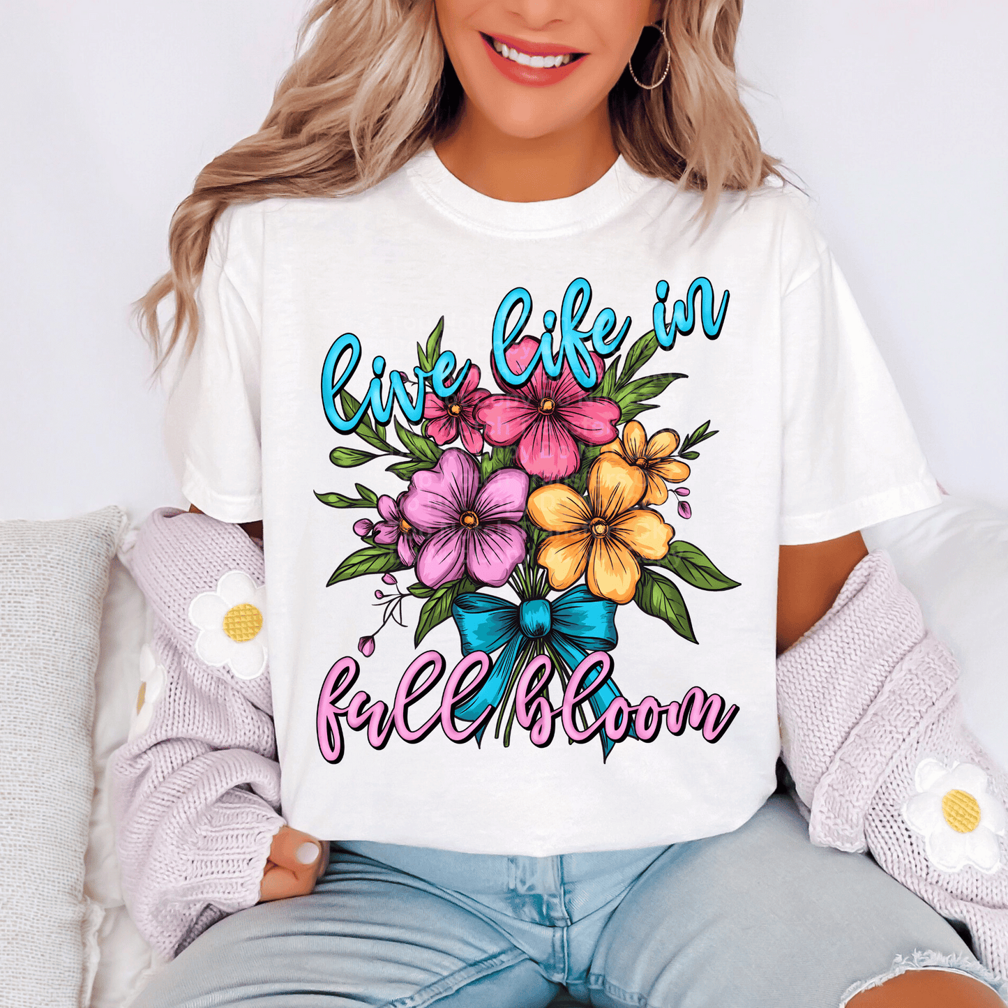 Live Life In Full Bloom DTF Transfer
