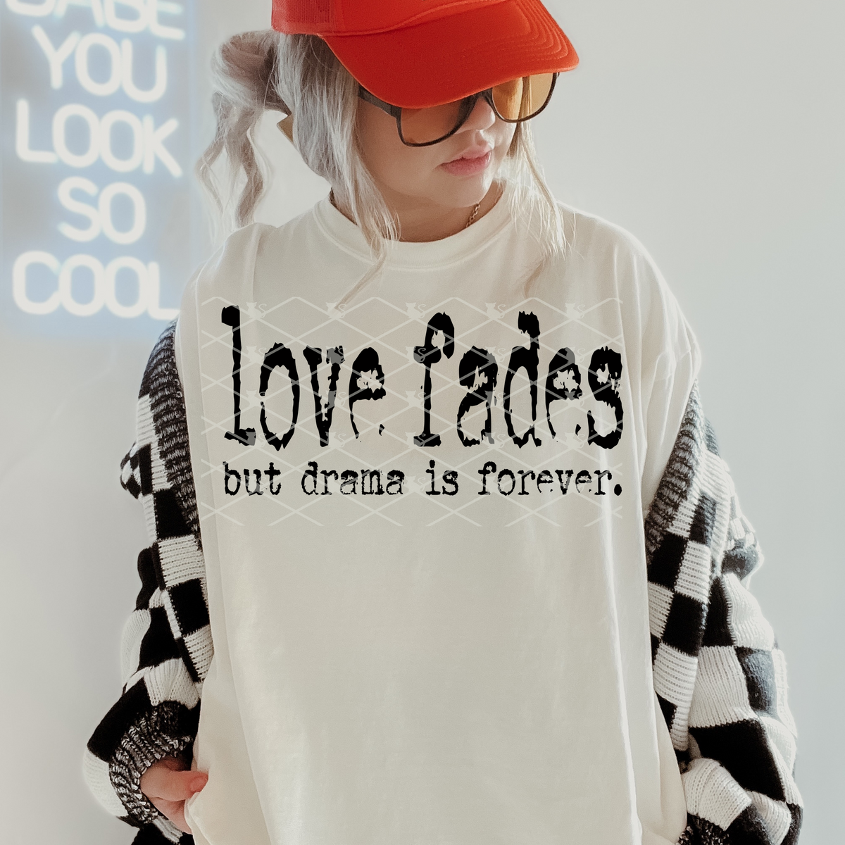 Love Fades, But Drama Is Forever DTF Transfer