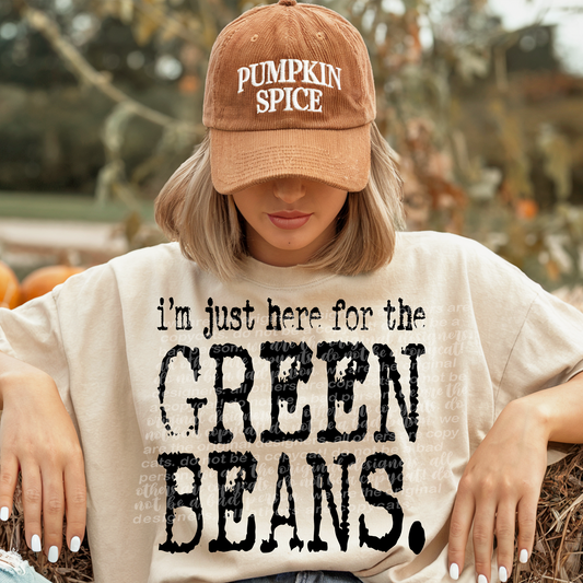 I’m Just Here For Green Beans Typography DTF Transfer