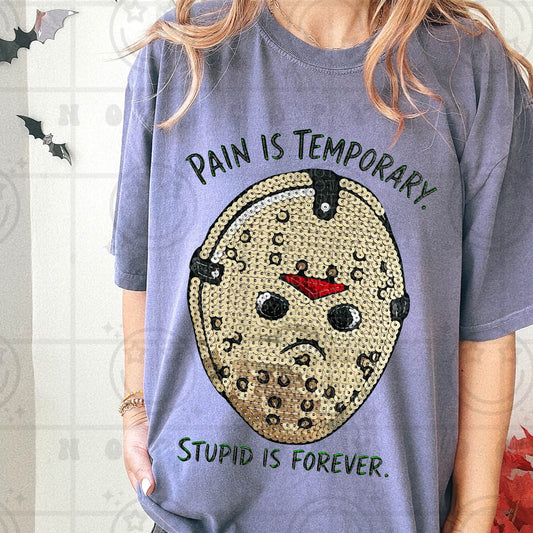 Pain Is Temporary Stupid Is Forever DTF Transfer