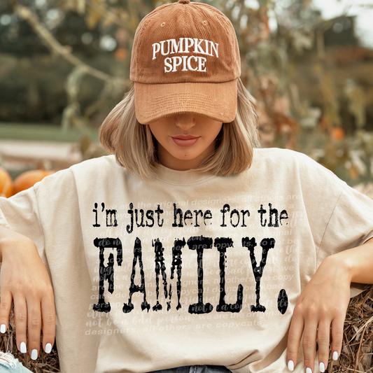 I’m Just Here For The Family Typography DTF Transfer