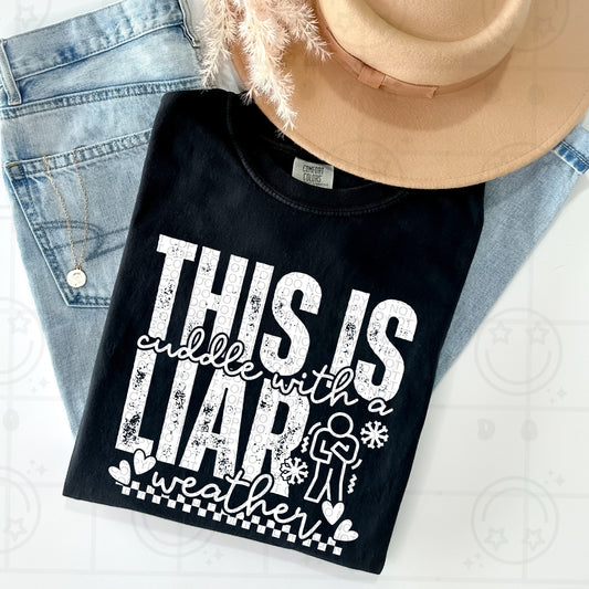This is cuddle with a Liar Weather white DTF Transfer