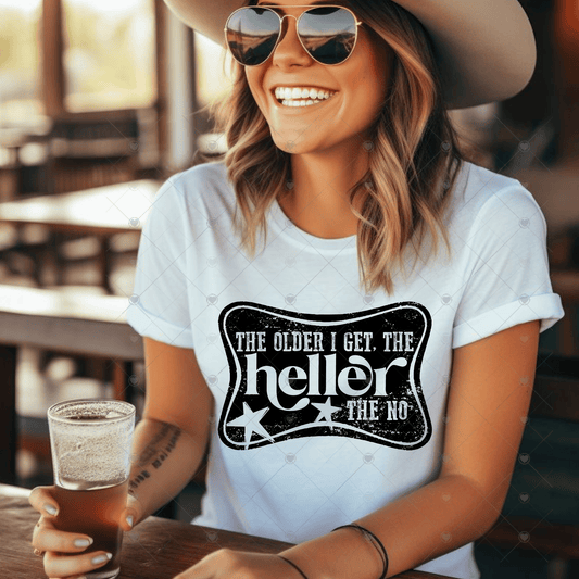 The Older I Get The Heller the No Black DTF Transfer