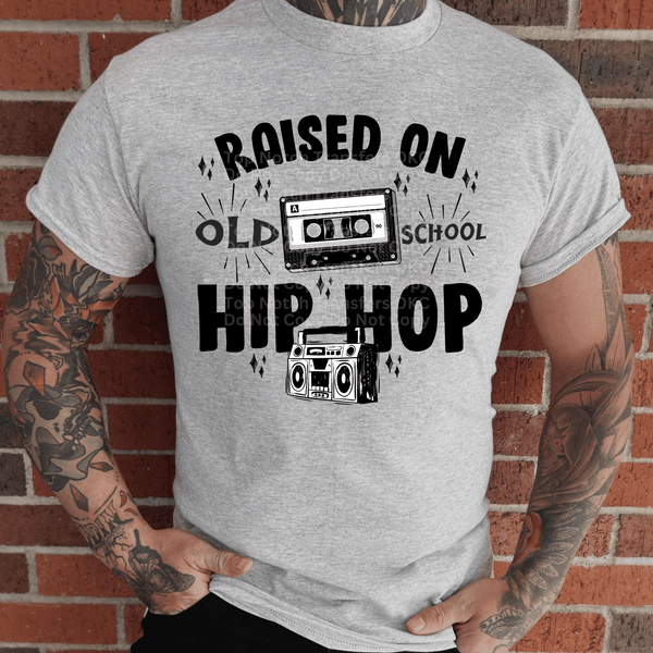 Raised on Old School Hip Hop Blk DTF Transfer