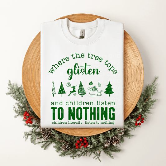 Where Tree Tops glisten and Children listen to nothing green DTF Transferm