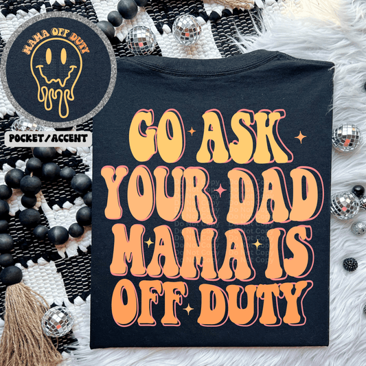 Go Ask Your Dad Orange DTF Transfer