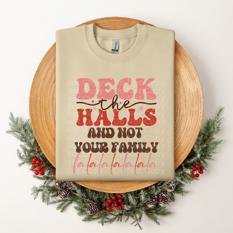 Deck the Halls & not your family DTF Transfer