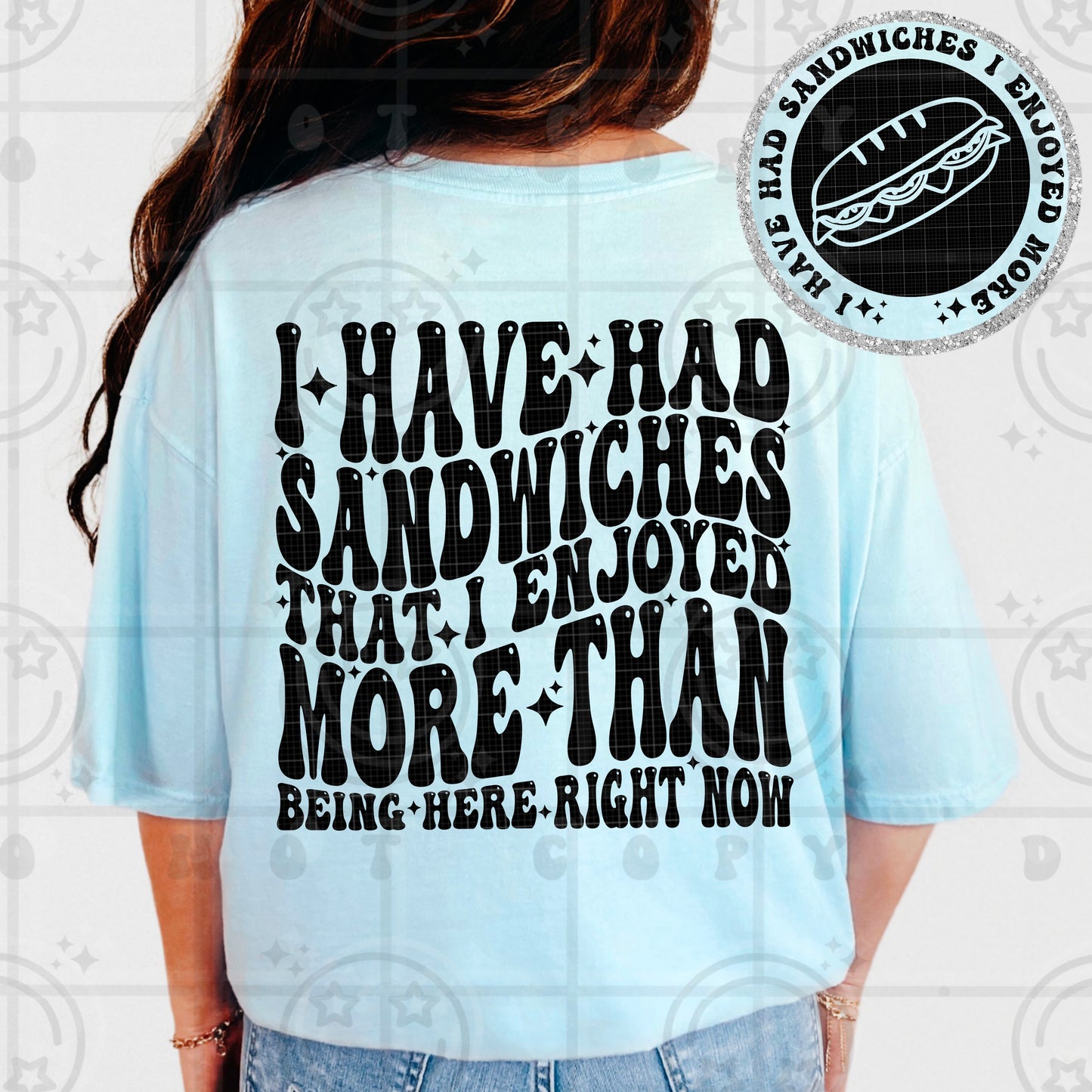 I Have Had Sandwiches I Enjoyed More DTF Transfer