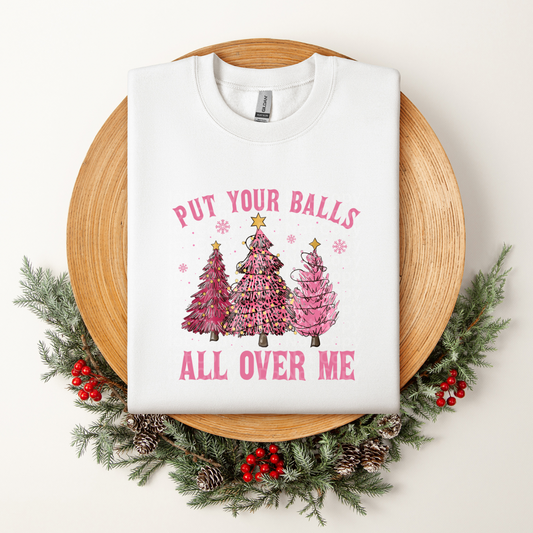 Put your balls all over me Pink Trees DTF Transfer